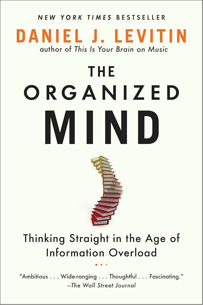 The Organized Mind: Thinking Straight in the Age of Information Overload book by Daniel J. Levitin