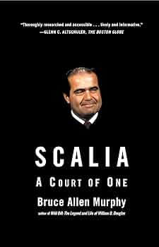 Scalia: A Court of One book by Bruce Allen Murphy