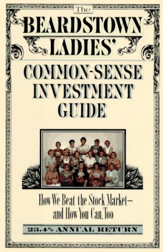 The Beardstown Ladies' Common-Sense Investment Guide: How We Beat the Stock Market