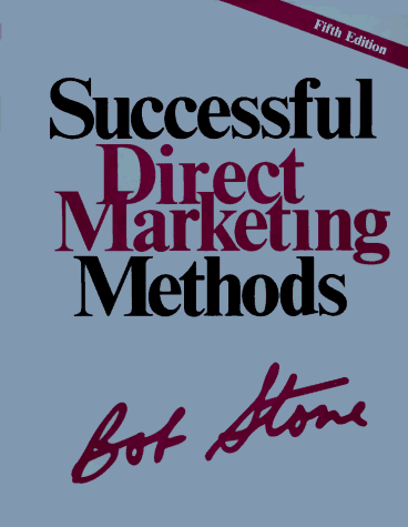 Successful Direct Marketing Methods by Bob Stone