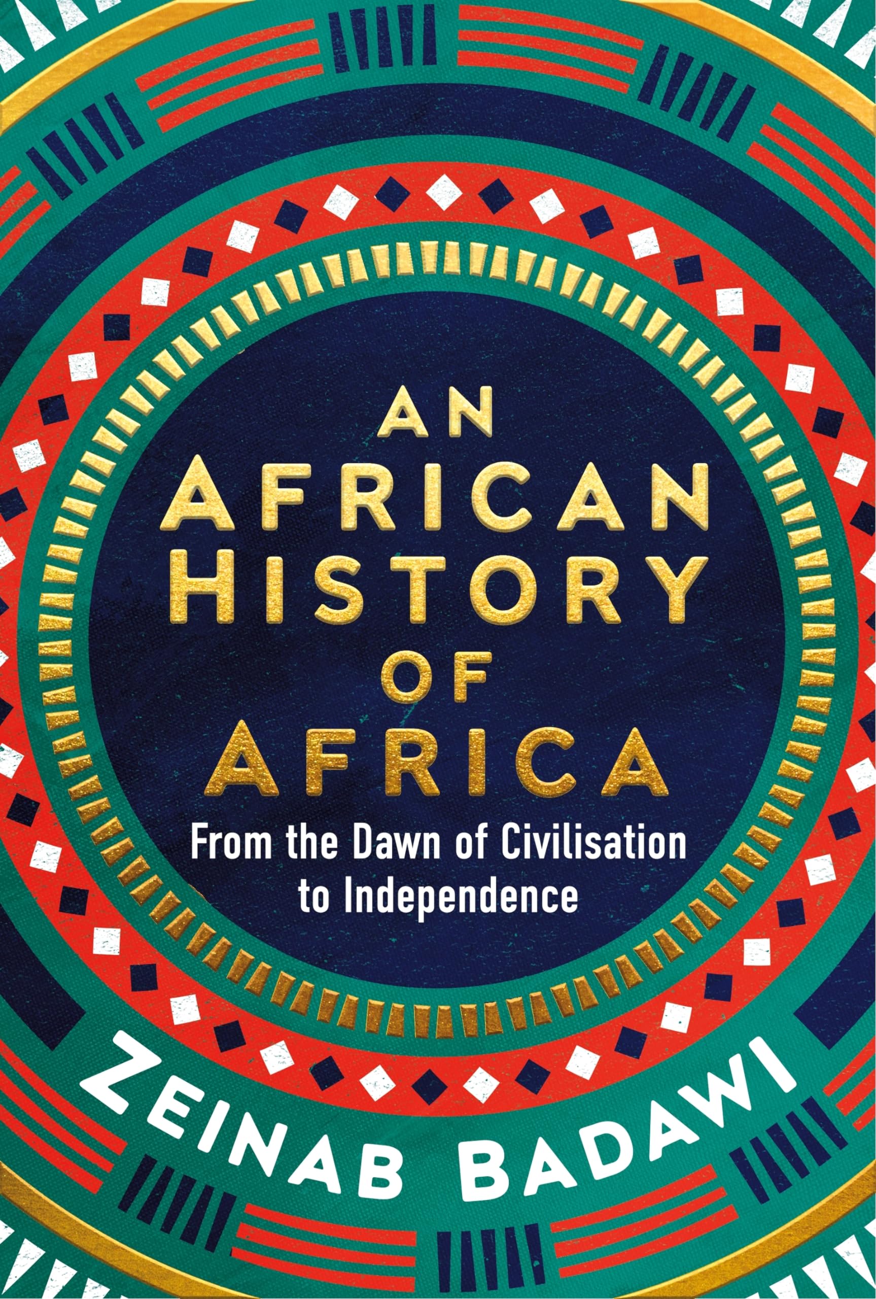 An African History of Africa: From the Dawn of Humanity to Independence book by Zeinab Badawi