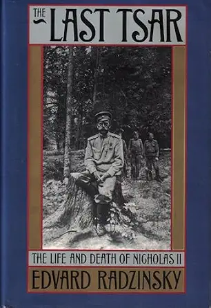 The Last Tsar: The Life and Death of Nicholas II Book By Edvard Radzinsky