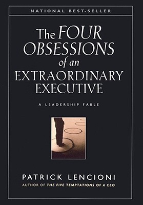 The Four Obsessions of an Extraordinary Executive: A Leadership Fable book by Patrick M. Lencioni