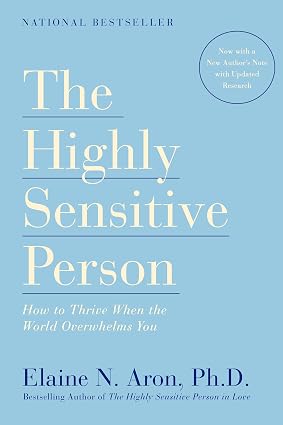 The Highly Sensitive Person: How to Thrive When the World Overwhelms You book by Elaine N. Aron