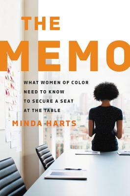The Memo: What Women of Color Need to Know to Secure a Seat at the Table book by Minda Harts