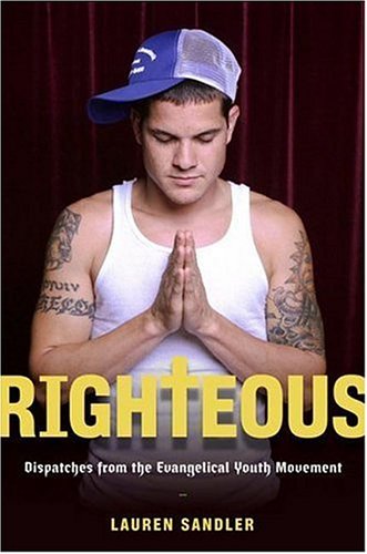 Righteous: Dispatches from the Evangelical Youth Movement