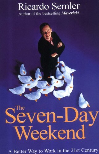 The Seven-Day Weekend: Changing the Way Work Works book by Ricardo Semler
