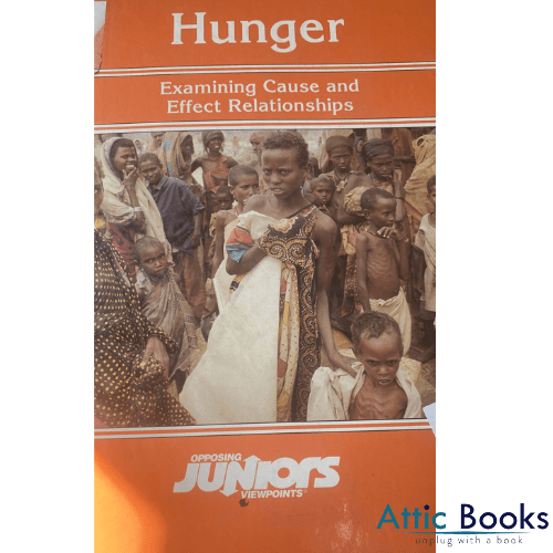 Hunger: Examining Cause and Effect Relationships (Opposing Viewpoints Juniors)