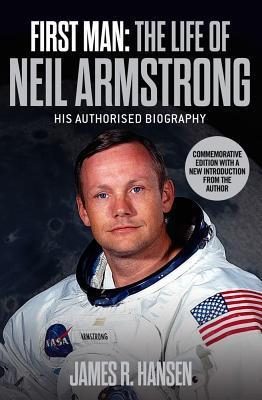 First Man: The Life of Neil A. Armstrong book by James R. Hansen