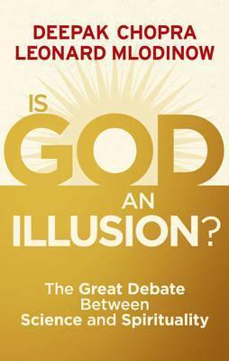 Is God an Illusion?: The Great Debate Between Science and Spirituality book by Deepak Chopra