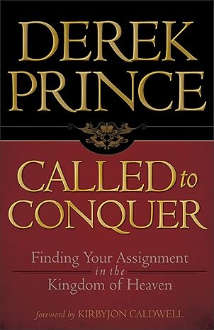 Called to Conquer: Finding Your Assignment in the Kingdom of God book by Derek Prince
