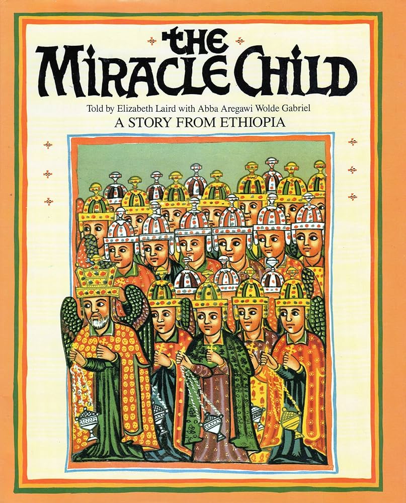 The Miracle Child: A Story from Ethiopia Book by Aregawi Wolde Gabriel and Elizabeth Laird