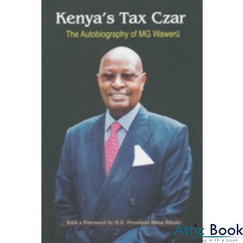Kenya's Tax Czar: Autobiography MG Waweru