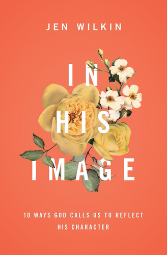 In His Image: 10 Ways God Calls Us to Reflect His Character book by Jen Wilkin