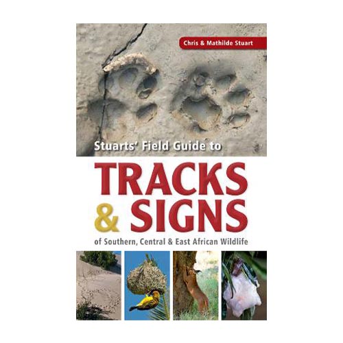 Stuarts Field Guide to the Tracks and Signs of Southern, Central and East African Wildlife book by Chris Stuart