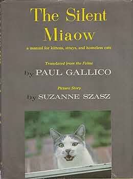 The Silent Miaow : A Manual for Kittens, Strays, and Homeless Cats