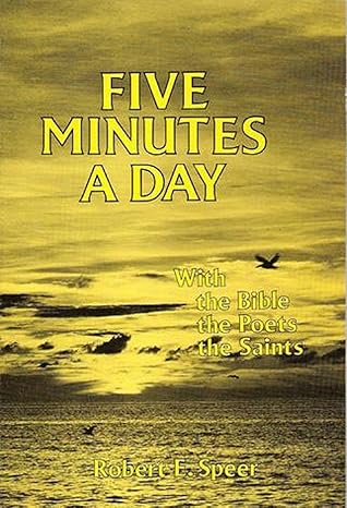 Five Minutes a Day with the Bible, the Poets, the Saints book by Robert Elliott Speer