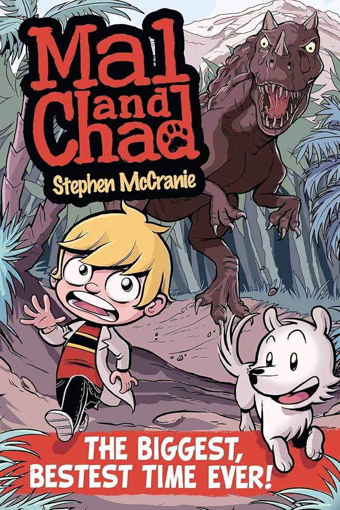 Mal and Chad: The Biggest, Bestest Time Ever! book by Stephen McCranie
