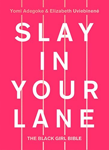 Slay In Your Lane: The Black Girl Bible book by Yomi Adegoke