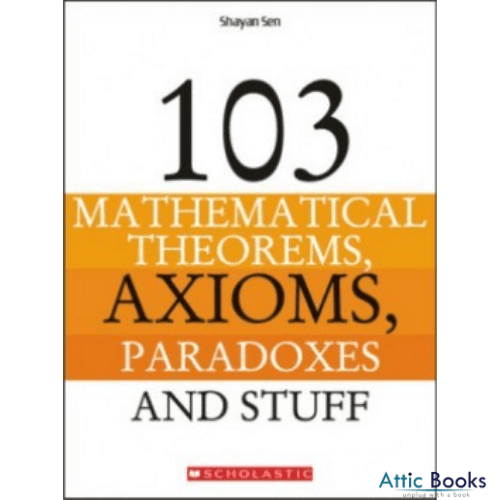 103 Mathematical Theorems Axioms Paradoxes and Stuff