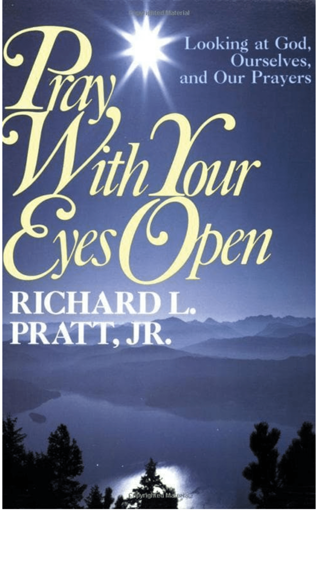 Pray with Your Eyes Open : Looking at God, Ourselves, and Our Prayers