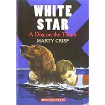 White Star: A Dog on the Titanic by Marty Crisp