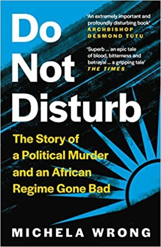 Do Not Disturb: The Story of a Political Murder and an African Regime Gone Bad