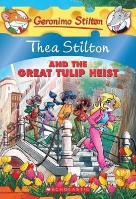 Thea Stilton #18: Thea Stilton and the Great Tulip Heist (Thea Stilton #18)