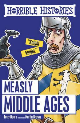 Horrible Histories: the Measly Middle Ages