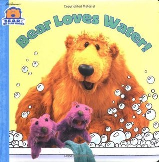 Bear Loves Water! Board book by Ellen Weiss