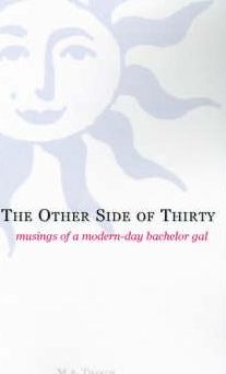 The Other Side of Thirty : Musings of a Modern-Day Bachelor Gal