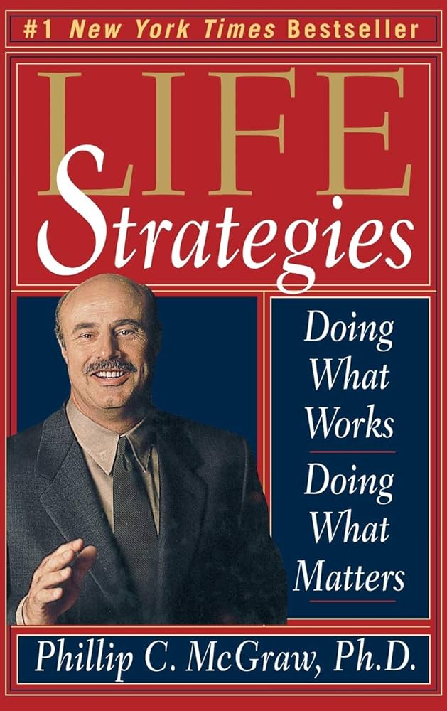 Life Strategies : Doing What Works, Doing What Matters