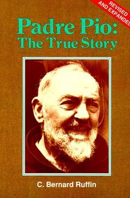 Padre Pio: The True Story book by Bernard Ruffin