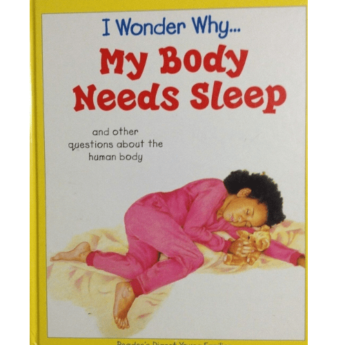 I Wonder Why... My Body Needs Sleep: And other questions about the human body