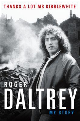 Thanks a Lot MR Kibblewhite book by Roger Daltrey