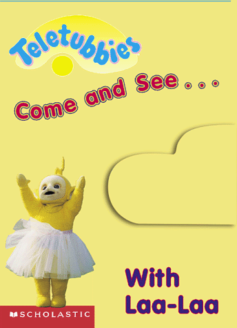 Come and See With Laa-Laa: Laa-Laa's Book of Yellow (Teletubbies)