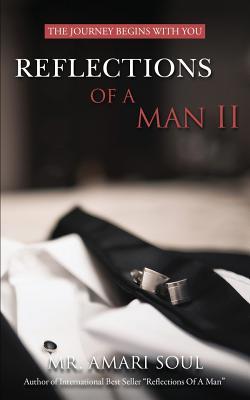 Reflections Of A Man II: The Journey Begins With You book by Amari Soul