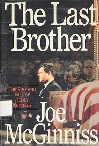 The Last Brother: The Rise and Fall of Ted Kennedy book by Joe McGinniss