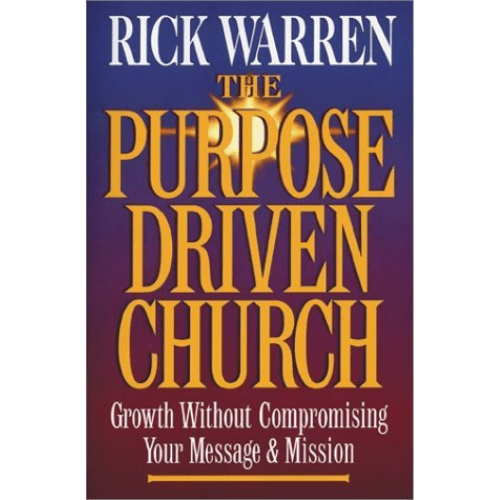 The Purpose Driven Church : Every Church Is Big in God's Eyes