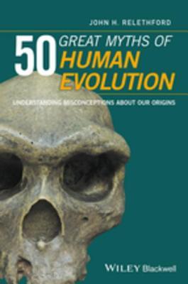 50 Great Myths of Human Evolution book by John H. Relethford