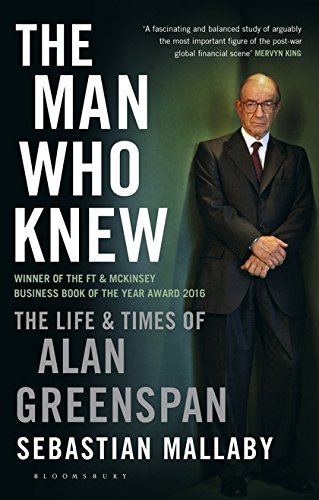 The Man Who Knew: The Life & Times of Alan Greenspan book by Sebastian Mallaby