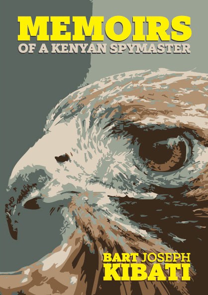 Memoirs of a Kenyan Spymaster Book by Bart Joseph Kibati