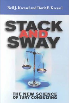 Stack and Sway : The New Science of Jury Consulting