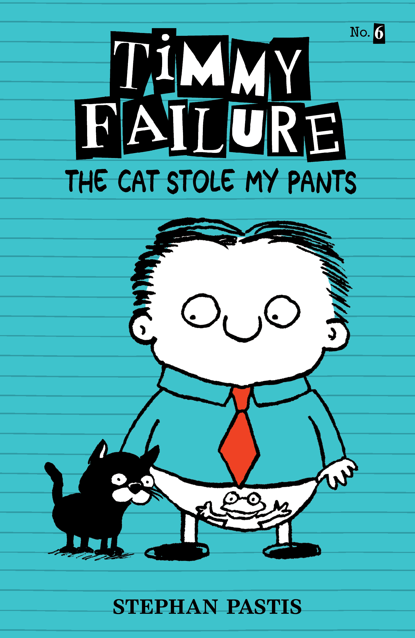 Timmy Failure #6: The Cat Stole My Pants book by Stephan Pastis