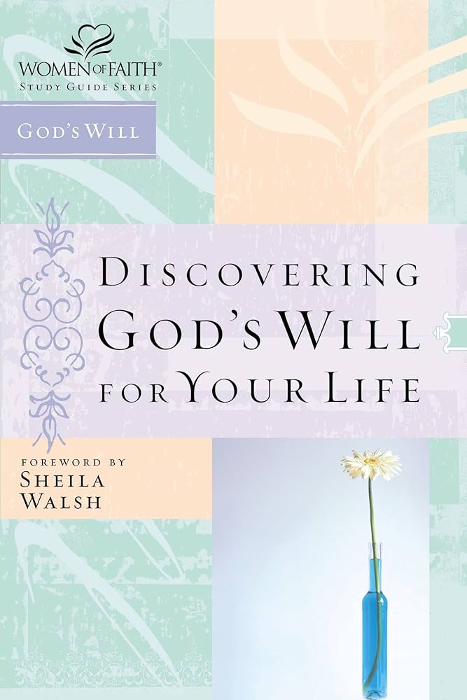 Discovering God's Will for Your Life (Women of Faith Study Guide Series)