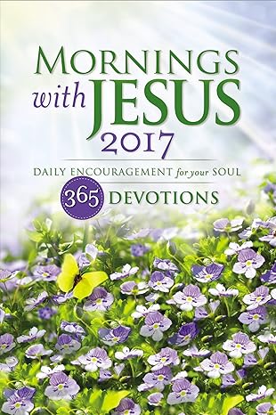 Mornings with Jesus 2017: Daily Encouragement for your Soul