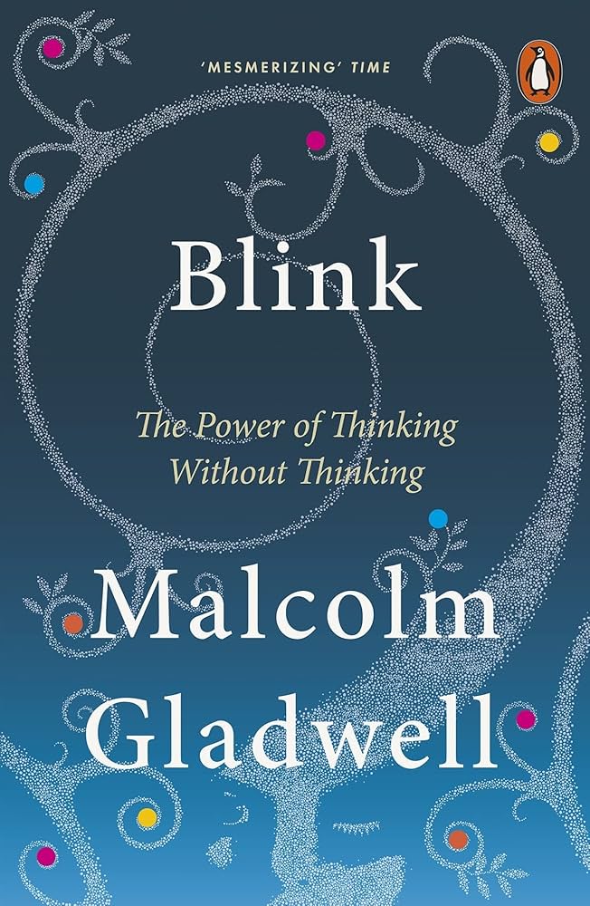 Blink : The Power of Thinking Without Thinking by Malcolm Gladwell