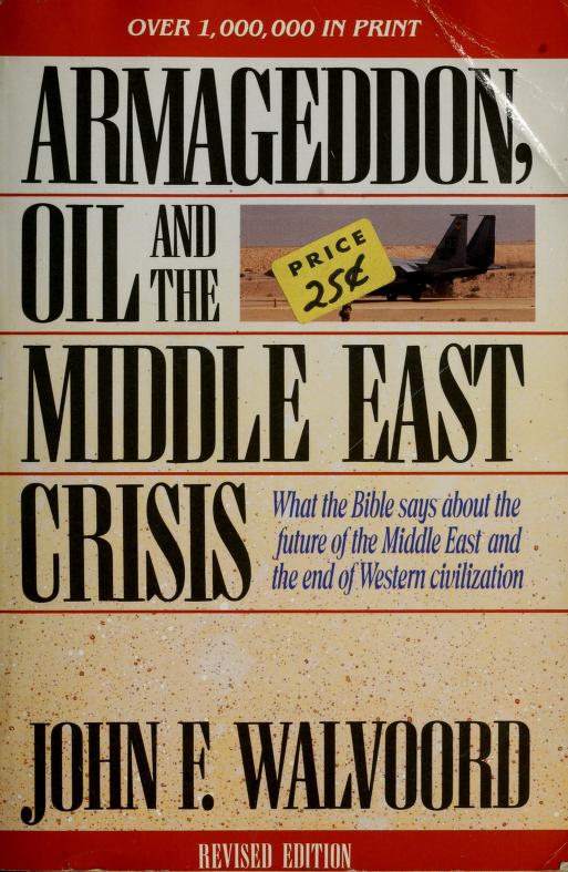 Armageddon, Oil and the Middle East : What the Bible Says About the Future of the Middle East and the End of Western Civilization