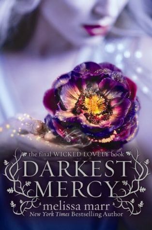 Wicked Lovely #5: Darkest Mercy novel by Melissa Marr