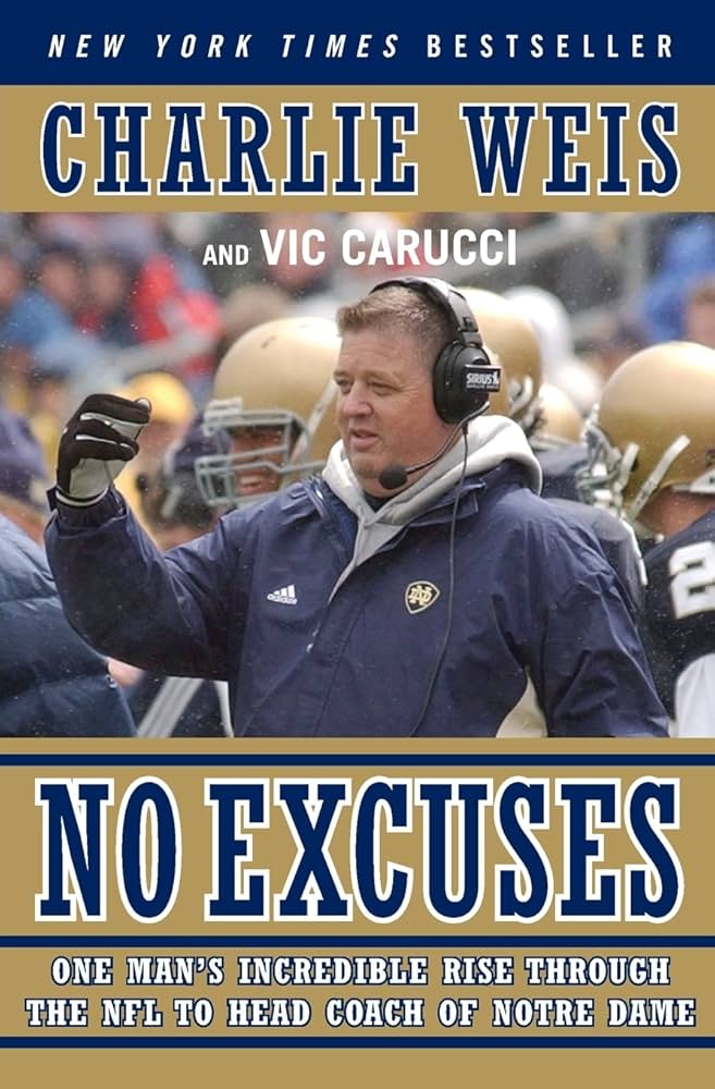 No Excuses : One Man's Incredible Journey To Becoming Head Coach Of NotreDame